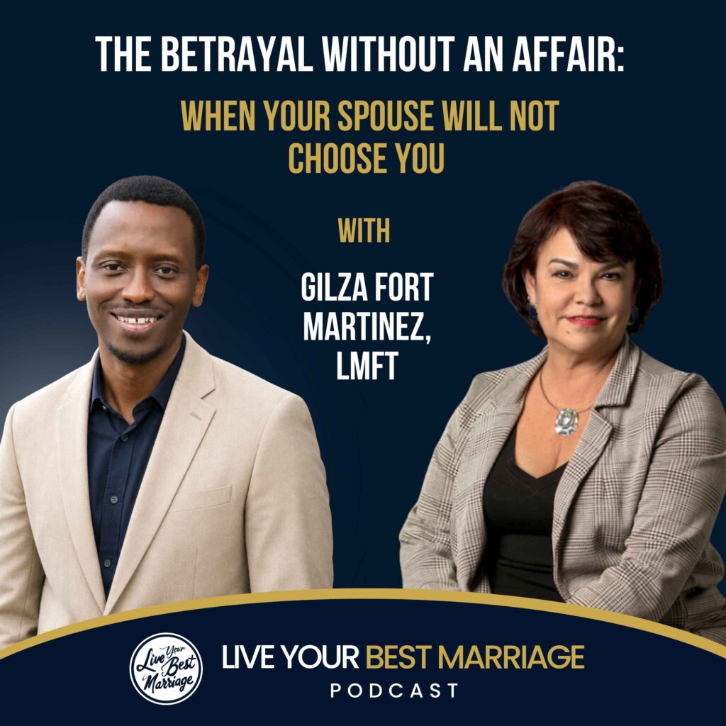 The Betrayal Without an Affair: When Your Spouse Will Not Choose You with Gilza Fort-Martínez LMFT podcast episode cover