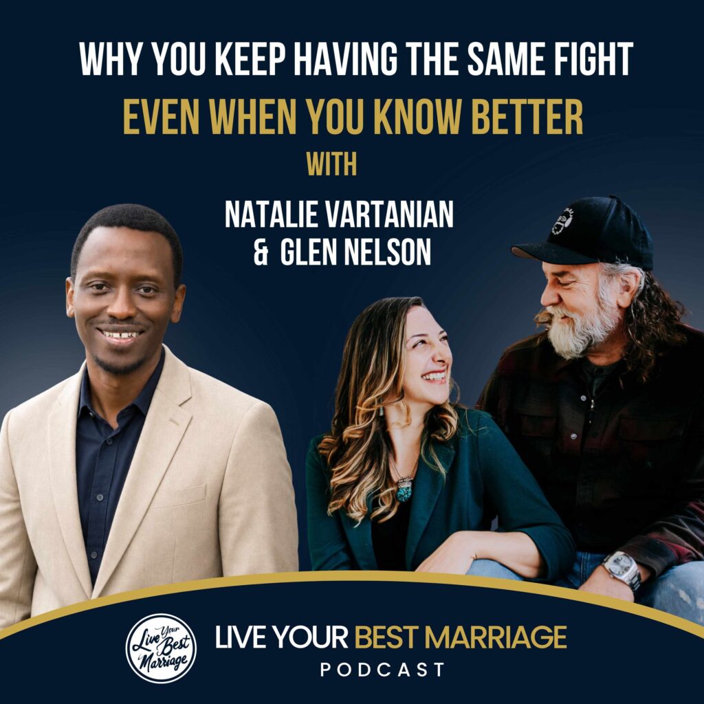 Why You Keep Having the Same Fight Even When You Know Better with Natalie Vartanian & Glen Nelson podcast episode cover