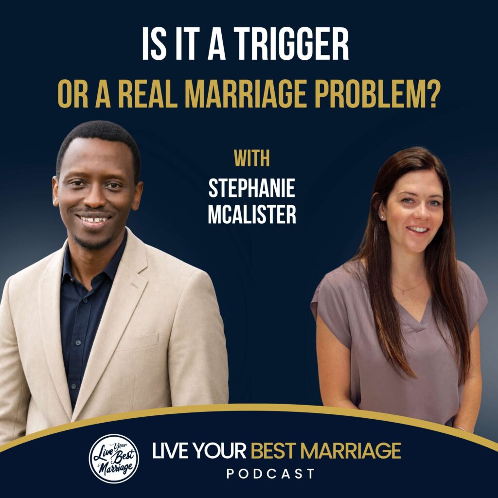 Is It a Trigger or a Real Marriage Problem? with Stephanie McAlister podcast episode cover