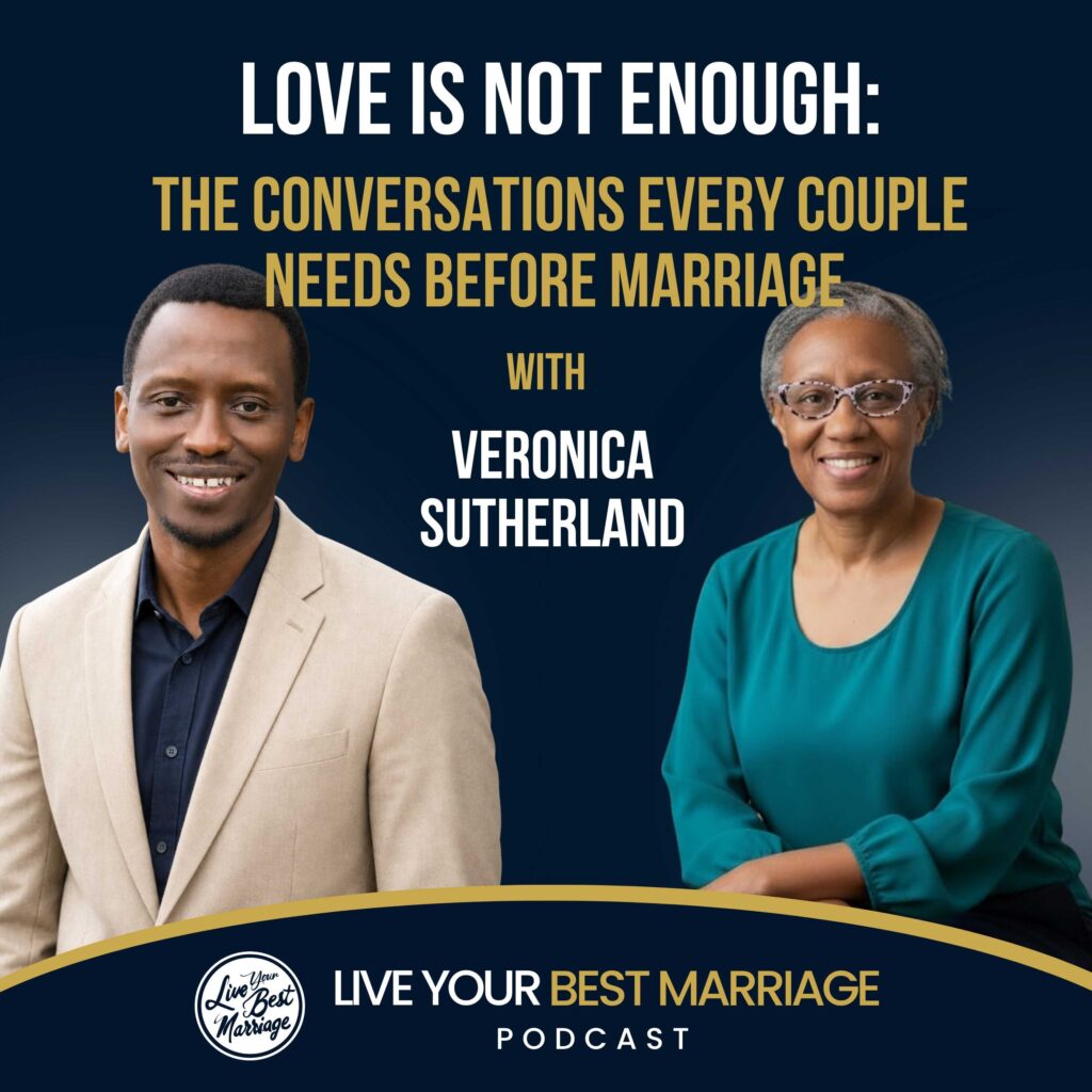 Love Is Not Enough: The Conversations Every Couple Needs Before Marriage with Veronica Sutherland podcast episode cover